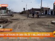 Retraso y deterioro en obra vial de 13 millones en Víctor Larco