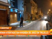 Condenan atentado en vivienda de juez en Trujillo