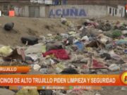 Vecinos de Alto Trujillo exigen intervención ante la delincuencia y la basura