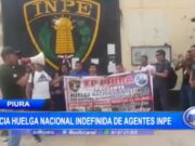Agentes del INPE de Piura Inician Huelga Nacional Indefinida Exigiendo Mejoras