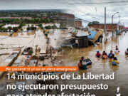 ¡No gastaron ni un sol en plena emergencia! 14 municipios de La Libertad no ejecutaron presupuesto para atender afectación por lluvias