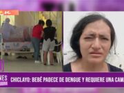 Chiclayo: bebé padece de dengue y requiere una cama UCI urgente
