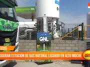 Inauguran estación de gas natural licuado para transporte pesado en Alto Moche