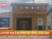 Encuentran sin vida a interno condenado por homicidio en el penal de Huacariz en Cajamarca