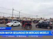 Comerciantes del Mercado Modelo de Lambayeque Exigen Mayor Seguridad Ante Frecuentes Robos