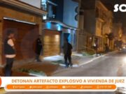 Detonan artefacto explosivo a vivienda de juez