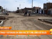 Retraso y Deterioro en Obra Vial de 13 Millones de Soles en Trujillo