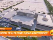 Piura: hospital de Alta Complejidad aún pendiente