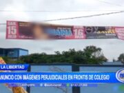 Paiján: anuncio con imágenes perjudiciales en frontis de colegio