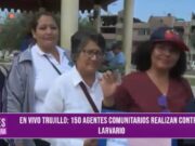 150 agentes comunitarios realizan control larvario para combatir el dengue en Trujillo