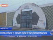 Estadio Unión de Trujillo: Estancado en su recuperación y sin acceso para rehabilitarlo