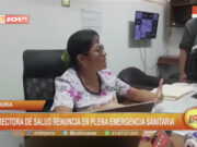Renuncia la directora de salud de Piura en plena emergencia sanitaria