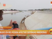 Piura: embudo a río podría afectar defensas ribereñas