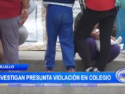 Investigan Violación Presunta en Colegio de Trujillo: Estudiante Detenido
