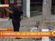 Trujillo: 5 crímenes en las últimas 48 horas