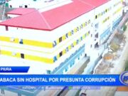 Hospital de Ayabaca Paralizado por Presunta Corrupción, Según Contraloría Regional de Piura