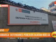 Huelga de Defensores Públicos en Cajamarca Exige Mejoras Salariales y Afecta Procesos Judiciales