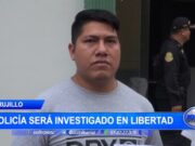 Trujillo: policía será investigado en libertad