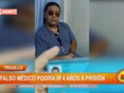 Trujillo: falso médico podría ir 4 años a prisión