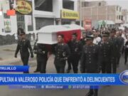 Trujillo: sepultan a valeroso policía que enfrentó a delincuentes