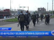 La Libertad: más de 400 policías y soldados evitarán bloqueos en Virú