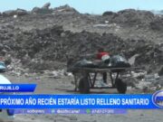 Trujillo: el próximo año estaría listo los relleno sanitario del Milagro