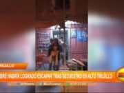 Comerciante escapa de secuestro y desmantela banda criminal en Alto Trujillo