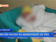La Libertad: bebé recién nacido abandonado en Virú