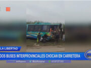La Libertad: dos buses interprovinciales chocan en carretera