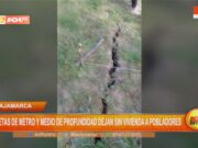Cajamarca en Alerta: Grandes Grietas Obligan a Pobladores a Abandonar Sus Hogares