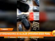 Tumbes: extorsionadores de alcalde operarían desde penal