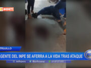 Trujillo: agente del INPE se aferra a la vida tras ataque