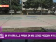 Trujillo: parque en mal estado preocupa a vecinos