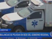 La Libertad: 38 ambulancias se polvean en sede del Gobierno Regional