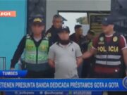 Tumbes: detienen presunta banda dedicada préstamos gota a gota