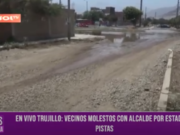 Trujillo: vecinos molestos con alcalde por estado de pistas