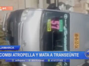 Cajamarca: combi atropella y mata a transeúnte