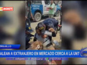Trujillo: balean a extranjero en mercado cerca a la UNT