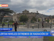 Cajamarca: alertan niveles extremos de radiación UV