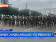 La Libertad: agentes de la Dinoes patrullarán distritos más peligrosos