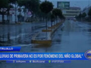 Lluvias de primavera en Trujillo no son por Fenómeno del Niño Global