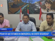 Alcalde de Zarumilla: “a pesar de que estamos en emergencia, no existe seguridad”
