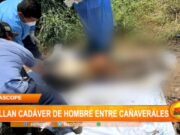 La Libertad: hallan cadáver de hombre entre cañaverales