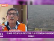 Chiclayo: 25 municipios aún en riego ante lluvias del fenómeno de El Niño