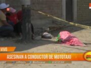 Trujillo: asesinan a mototaxista que se habría resistido a robo en La Esperanza