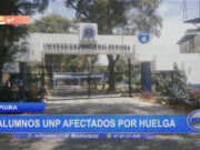 Piura: alumnos UNP afectados por huelga