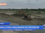 Piura: agricultores piden muros de contención