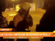 La Libertad: hallan con vida a empresario secuestrado en Trujillo