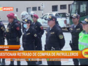 Áncash: cuestionan retraso de compra de patrulleros