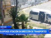 Áncash: se suspende atención en Dirección de Transportes